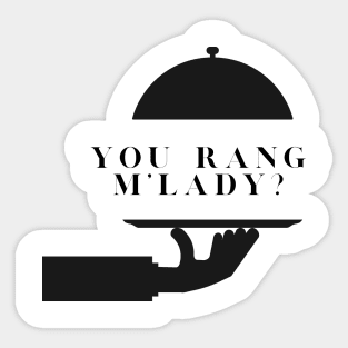 You Rang M'Lady? Sticker